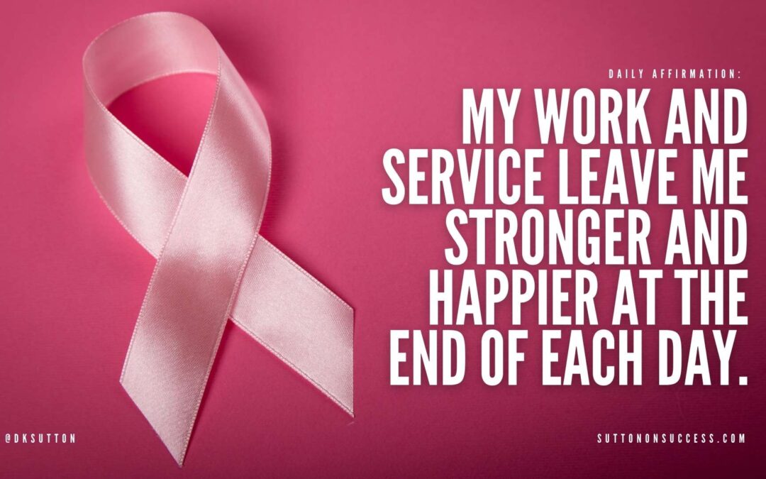 My work and Service leave me stronger and happier at the end of each day.
